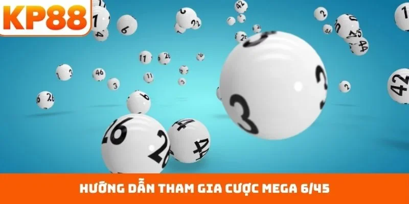 Hướng dẫn tham gia cược Mega 6/45